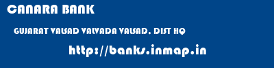 CANARA BANK  GUJARAT VALSAD VALVADA VALSAD, DIST HQ  banks information 